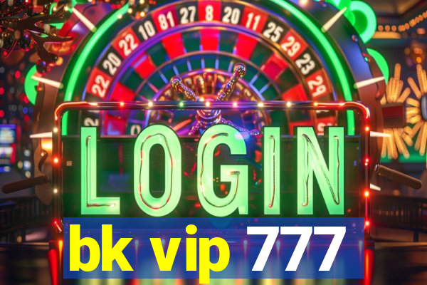 bk vip 777